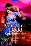 Spiel mit der Leidenschaft: Roman - Christina Dodd