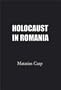 Holocaust in Romania: Facts and Documents on the Annihilation of Romania's Jews 1940-1944.