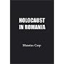 Holocaust in Romania: Facts and Documents on the Annihilation of Romania's Jews