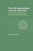 The UN International Criminal Tribunals: The Former Yugoslavia, Rwanda and Sierra Leone