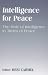 Book Intelligence for Peace: The Role of Intelligence in Times of Peace (Cass Series on Peacekeeping, 5)