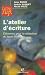 L'atelier d'ecriture : Elements pour la redaction du texte litteraire