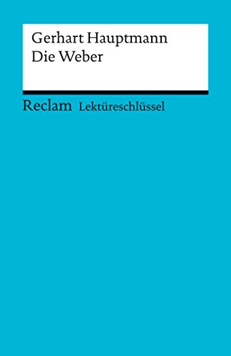 Lektüreschlüssel. Gerhart Hauptmann: Die Weber (Reclam Lektüreschlüssel) (German Edition)