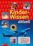 Kinder-Wissen aktuell: Lexikon von A-Z. Mit Experimenten, Quiz und Hintergrundinformationen - 