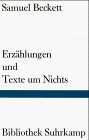 Erz&auml;hlungen und Texte um Nichts: Der Ausgesto&szlig;ene - Das Beruhigungsmittel - Das Ende - Texte um Nichts (Bibliothek Suhrkamp) - Samuel Beckett