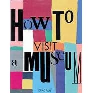 How to Visit a Museum