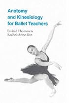 Anatomy and Kinesiology for Ballet Teachers