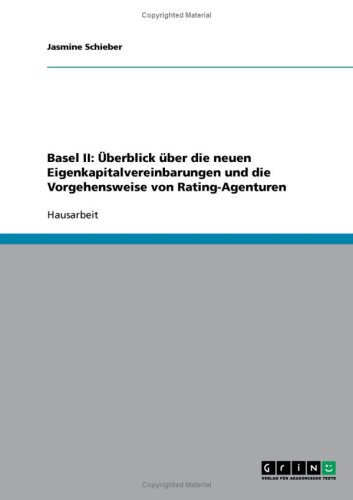 Basel II: �berblick �ber die neuen Eigenkapitalvereinbarungen und die Vorgehensweise von Rating-Agenturen