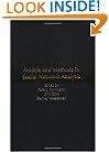 Models and Methods in Social Network Analysis (Structural Analysis in the Social Sciences)
