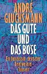 Das Gute und das B&ouml;se - Andre Glucksmann