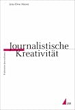 Journalistische Kreativit&auml;t - Jens-Uwe Meyer