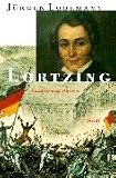 Lortzing: Gaukler und Musiker - Leben und Werk des dichtenden, komponierenden und singenden Publikumslieblings, Familienvaters und komisch tragischen Spielopernweltmeisters aus Berlin - J&uuml;rgen Lodemann