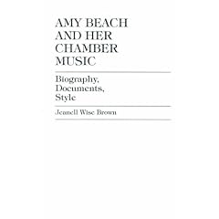 Amy Beach and Her Chamber Music: Biography, Documents, Style (Composers of North America)