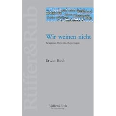 Wir weinen nicht. Zeugnisse, Berichte, Reportagen