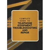 Complete guide to telephone equipment troubleshooting and repair