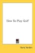 How To Play Golf