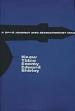 Know Thine Enemy: A Spys Journey into Revolutionary Iran