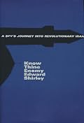 Know Thine Enemy: A Spy's Journey into Revolutionary Iran