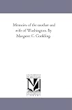 Memoirs of the mother and wife of Washington. By Margaret C. Conkling.