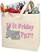 Is it Friday Yet? Tote Bag