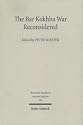 Bar Kokhba War Reconsidered: New Perspectives on the Second Jewish Revolt Against Rome (Texts and Studies in Ancient Judaism, 100)