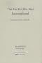 Bar Kokhba War Reconsidered: New Perspectives on the Second Jewish Revolt Against Rome (Texts and Studies in Ancient Judaism, 100)