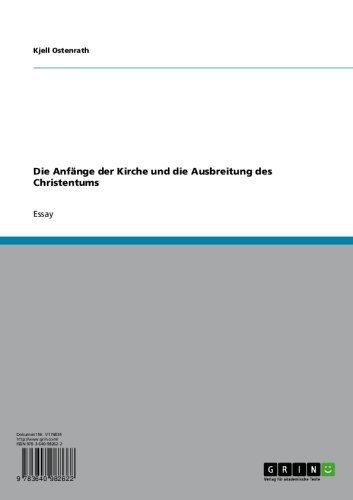 Die Anfänge der Kirche und die Ausbreitung des Christentums (German Edition)