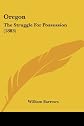 Oregon: The struggle for possession,