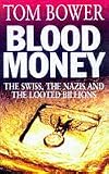 Blood Money: The Swiss, the Nazis and the Looted Billions