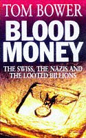 Blood Money: The Swiss, the Nazis and the Looted Billions