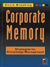 Corporate Memory: Strategies For Knowledge Management