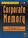 Corporate Memory: Strategies For Knowledge Management