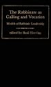 The Rabbinate As Calling and Vocation: Models of Rabbinic Leadership