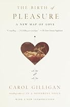The Birth of Pleasure: A New Map of Love The Birth of Pleasure: A New Map of Love