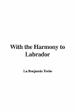 With the Harmony to Labrador
Notes of a Visit to the Moravian Mission Stations on the North-East
Coast of Labrador
