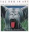 The Dog in Art: From Rococo to Post-modernism