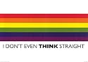 Don't Even Think Straight GAY LESBIAN HOMOSEXUAL POSTER - 24" x 36"