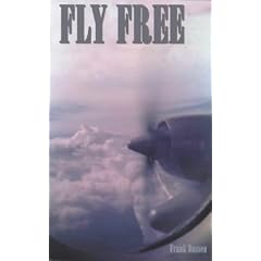 Fly Free: A Story of Flying and Adventure, Passion and Intrigue in War-torn Angola