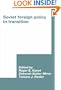 Soviet Foreign Policy in Transition (International Council for Central and East European Studies)