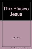 This elusive Jesus : the problem of Gospel teaching
