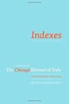 Indexes: A Chapter from The Chicago M...