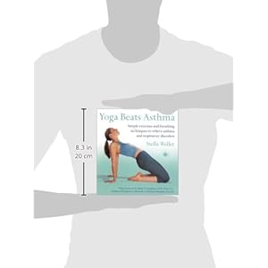 Yoga Beats Asthma: Simple exercises and breathing techniques to relieve asthma and respiratory disorders