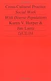 Cross-Cultural Practice: Social Work With Diverse Populations