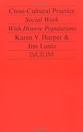 Cross-Cultural Practice: Social Work With Diverse Populations