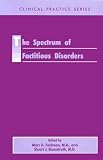The Spectrum of Factitious Disorders (Clinical Practice, 40)