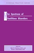 The Spectrum of Factitious Disorders (Clinical Practice, 40)