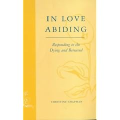In Love Abiding: Responding to the Dying and Bereaved