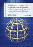 Fachwörterbuch Logistik und Supply Chain Management /Dictionary of Logistics and Supply Chain Management: Deutsch-Englisch. English-German