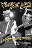 We Never Learn: The Gunk Punk Undergut, 1988-2001 Softcover
