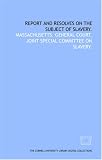 Report and resolves on the subject of slavery.